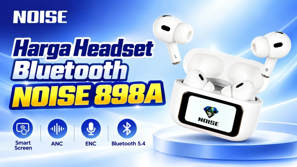 Harga Headset Bluetooth NOISE 898A, TWS Layar Sentuh Dengan ANC dan ENC