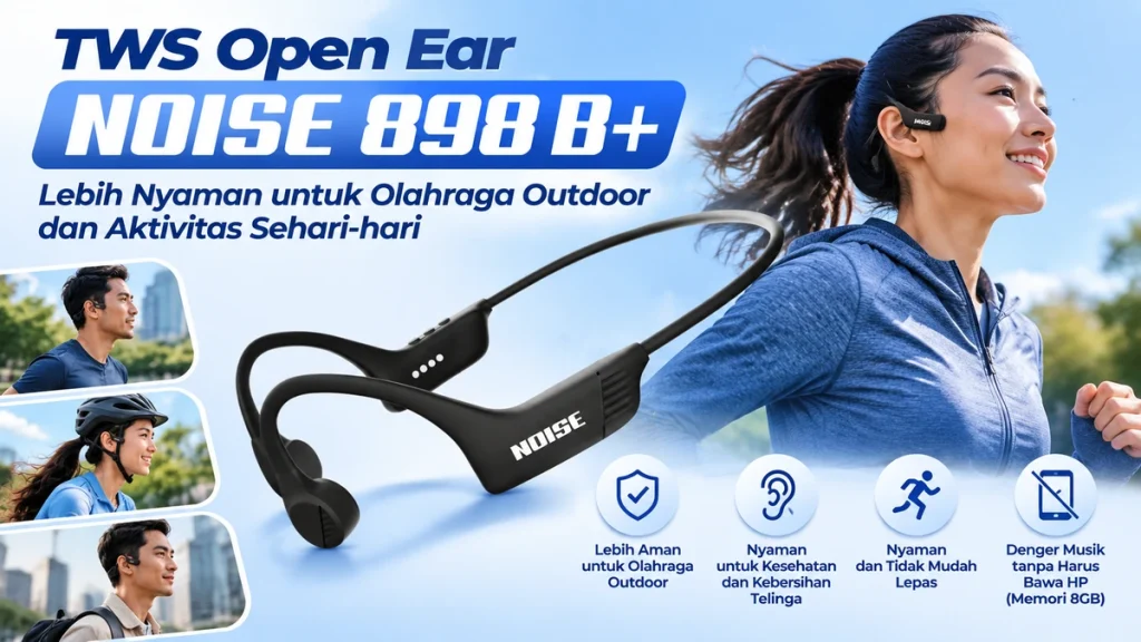 NOISE 898B+ TWS Open Ear Lebih Nyaman untuk Olahraga Outdoor dan Aktivitas Sehari-hari